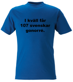 Blå Ikväll får 107 svenskar gonorré T-shirt